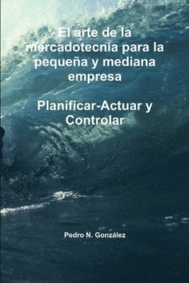 bokomslag El arte de la planificacin  de la mercadotecnia  para la pequea y mediana empresa. Planificar- Actuar  y controlar