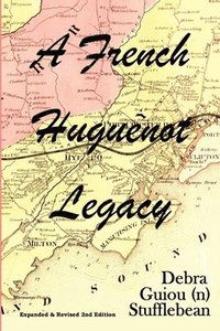 bokomslag A French Huguenot Legacy