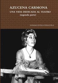 bokomslag Azucena Carmona-UNA Vida Dedicada Al Teatro (Segunda Parte)