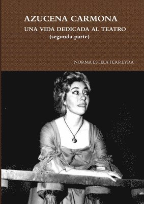 Azucena Carmona-UNA Vida Dedicada Al Teatro (Segunda Parte) 1