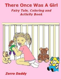 bokomslag There Once Was A Girl: Fairy Tale, Coloring and Activity Book