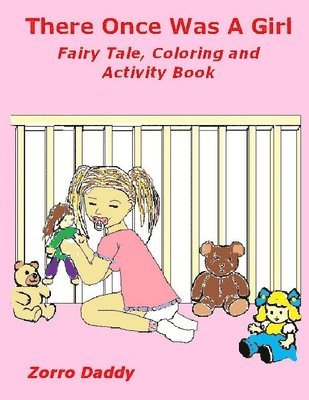 There Once Was A Girl: Fairy Tale, Coloring and Activity Book 1