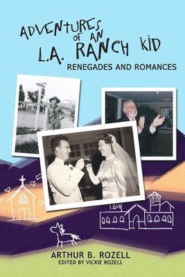 Arthur B Rozell, Arthur B. Rozell, Vickie Rozell - Adventures of and L.A. Ranch Kid, Häftad