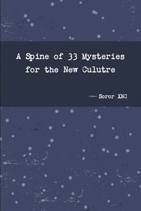 bokomslag A Spine of 33 Mysteries for the New Culutre