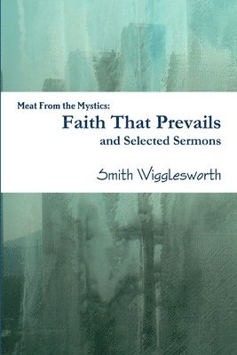 Smith Wigglesworth - Faith That Prevails and Selected Sermons, Häftad
