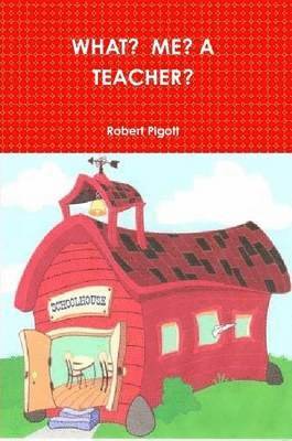 What? ME? A Teacher?
