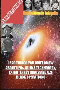 bokomslag 1520 Things You Don't Know about UFOs, Aliens Technology and U.S. Black Operations