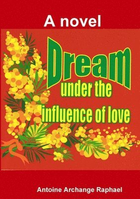 bokomslag Dream Under the Influence of Love (a Novel)