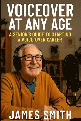 James Smith - Voiceover at Any Age, Häftad