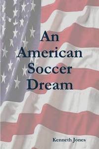 bokomslag An American Soccer Dream