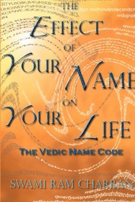 Effect of Your Name on Your Life - The Vedic Name Code - SWAMI RAM ...