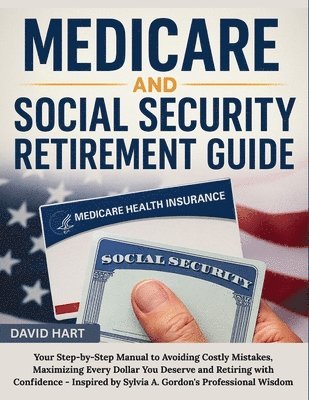 David Hart - Medicare and Social Security Retirement Guide, Häftad