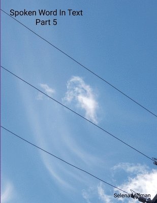 Selena Millman - Spoken Word In Text Part 5, Häftad