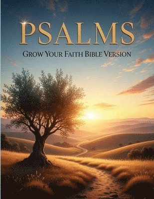 Psalms - Grow Your Faith Bible Version