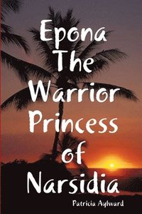 bokomslag Epona the Warrior Princess of Narsidia
