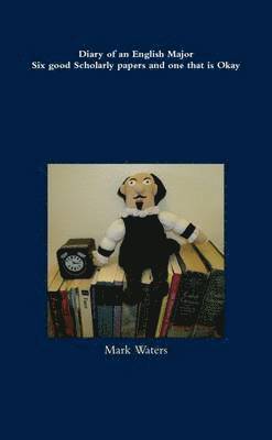 Mark Waters - Diary of an English Major Six Good Scholarly Papers and One That is Okay, Häftad