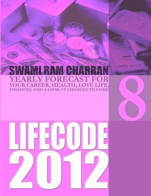 Life Code 8 Yearly Forecast for 2012 1