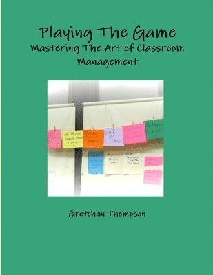 bokomslag Playing The Game-Mastering The Art of Classroom Management