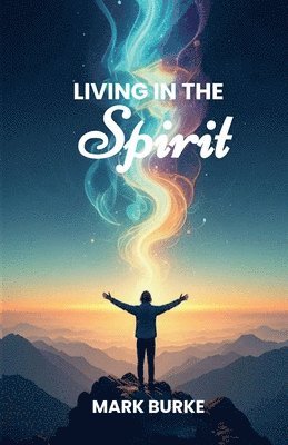 Mark Burke - Living in the Spirit, Häftad