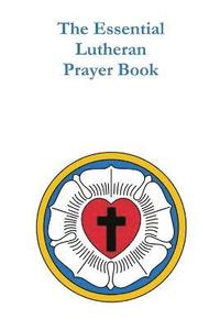 bokomslag The Essential Lutheran Prayer Book