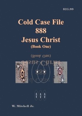 bokomslag Cold Case File 888 - Jesus Christ (Book One)