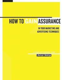 bokomslag How to Gain Assurance in Your Marketing and Advertising Techniques: A Complete Survival Guide