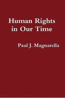 Paul J. Magnarella - Human Rights in Our Time, Häftad