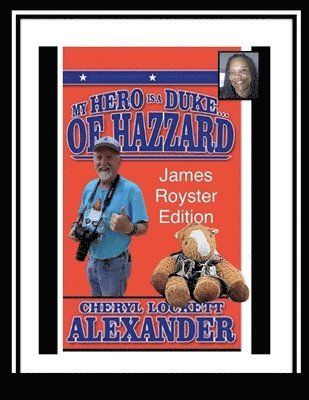 Cheryl Lockett Alexander, CHERYL LOCKETT ALEXANDER - My Hero Is a Duke...of Hazzard James Royster Edition, Häftad