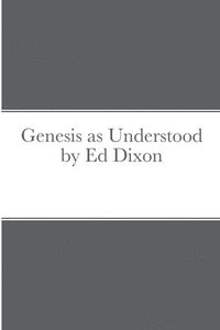 bokomslag Genesis as Understood by Ed Dixon
