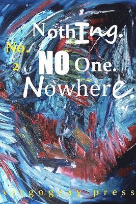 Nothing. No One. Nowhere No. 2 1