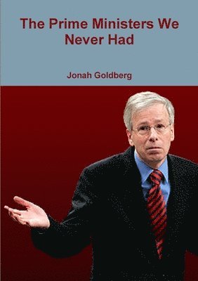 Prime Ministers We Never Had