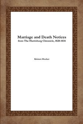bokomslag Marriage and Death Notices from the Harrisburg Chronicle, 1820-1834