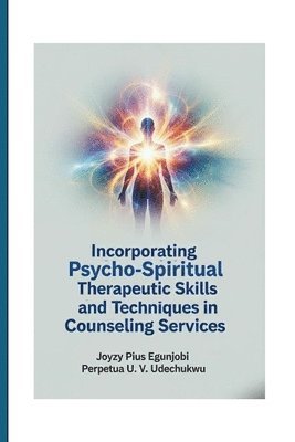 Incorporating Psycho-Spiritual Therapeutic Skills and Techniques in Counseling Services