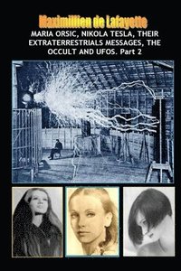 bokomslag Vol.2: Maria Orsic, Nikola Tesla, Their Extraterrestrials Messages, Occult UFOs