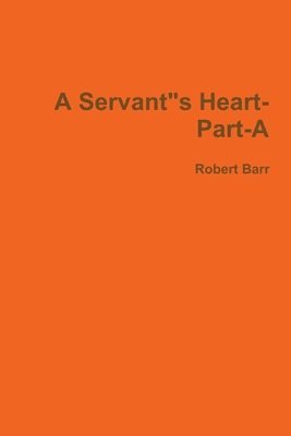 bokomslag A Servant&quot;S Heart-Part-A2