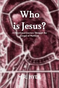 bokomslag Who is Jesus? A Devotional Journey Through the Gospel of Matthew