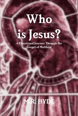 Who is Jesus? A Devotional Journey Through the Gospel of Matthew 1