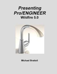 bokomslag Presenting Pro/ENGINEER Wildfire 5.0