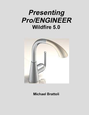 Presenting Pro/ENGINEER Wildfire 5.0 1