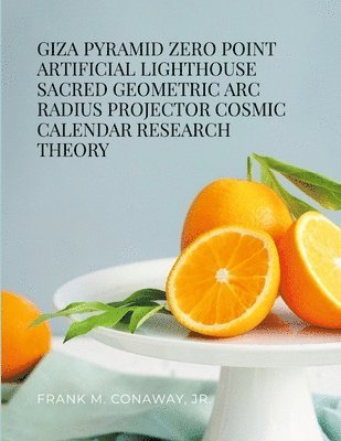 Giza Pyramid Zero Point Artificial Lighthouse Sacred Geometric ARC Radius Projector Cosmic Calendar Research Theory