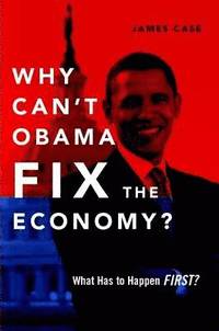 bokomslag Why Can't Obama Fix the Economy?