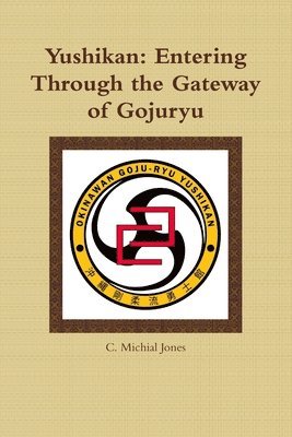 Yushikan: Entering Through the Gateway of Gojuryu 1