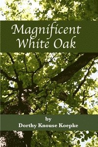 bokomslag Magnificent White Oak