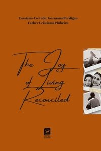bokomslag The joy of living reconciled