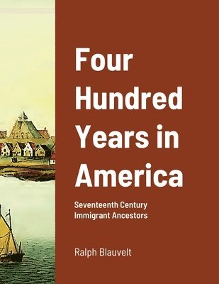 Ralph Blauvelt - Four Hundred Years in America, Häftad