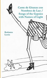 bokomslag Cante De Gitanas Con Nombres De Luz / Songs of the Gypsies with Names of Light