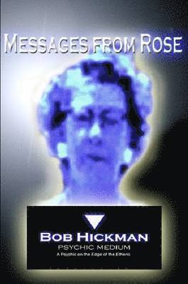 Bob Hickman - Messages from Rose, Häftad