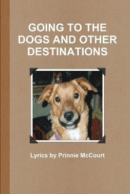 Going to the Dogs and Other Destinations 1