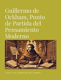bokomslag Guillermo de Ockham, Punto de Partida del Pensamiento Moderno
