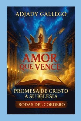 AMOR QUE VENCE Promesa De Cristo Para La Iglesia Las Bodas Del Cordero